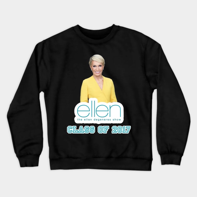 Ellen DeGeneres Class of 2017 Parody Crewneck Sweatshirt by Gooblin Goblin